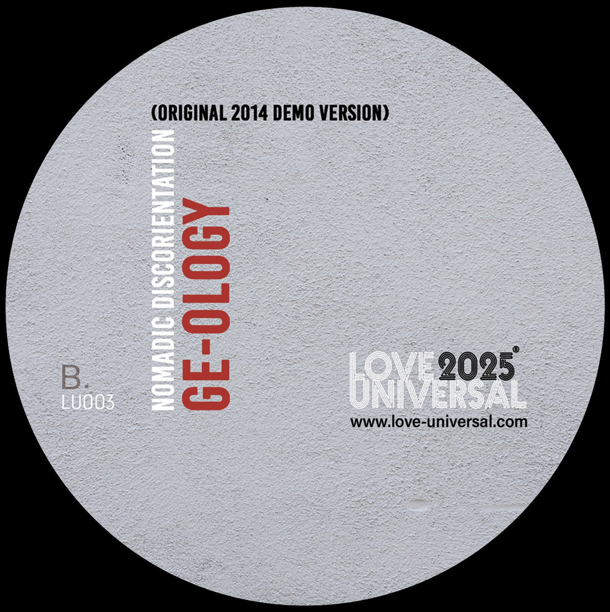 Etiqueta central del vinilo lado B de GE-OLOGY Feat. Kaidi Tatham – Nomadic Discorientation, demo original 2014, logo Love Universal y diseño tipográfico sobrio.