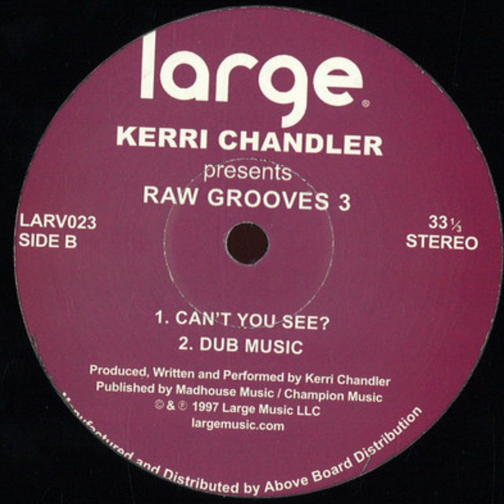 Portada trasera del vinilo Kerri Chandler – Raw Grooves 3 de Large Records, 12" reedición. Texto impreso: lado B con “Can’t You See?” y “Dub Music”, junto a detalles del sello y autoría.