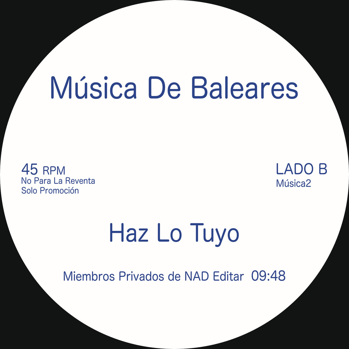 Etiqueta central del lado B del vinilo Nad – Doble Amor / Haz Lo Tuyo en el sello Música De Baleares, 12", con la pista “Haz Lo Tuyo” y créditos de Miembros Privados de NAD.