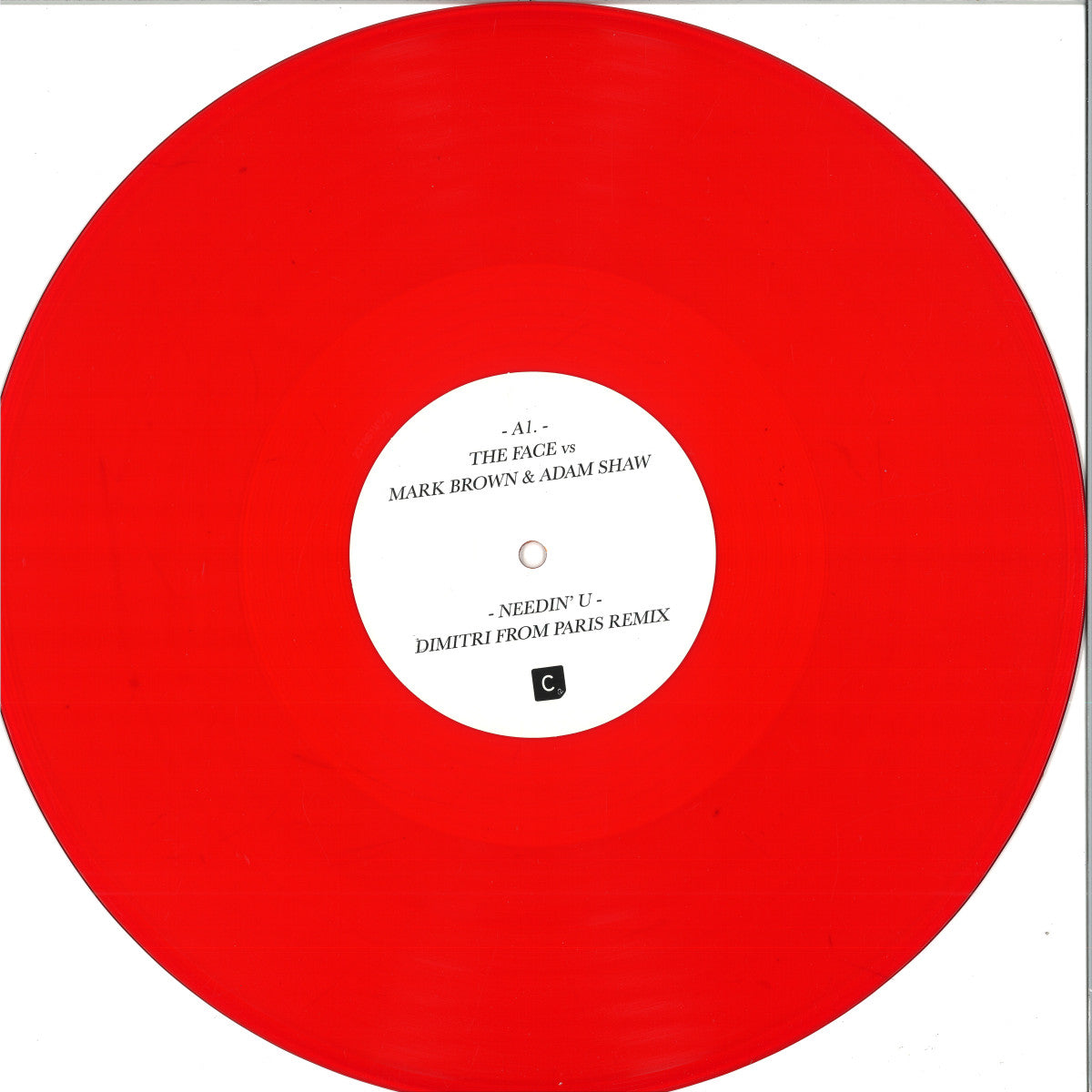 Etiqueta del lado A del vinilo Needin' U en rojo. Incluye créditos de The Face, Mark Brown y Adam Shaw.