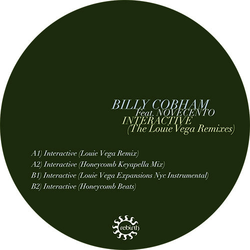Etiqueta del lado B del vinilo Billy Cobham Feat. Novecento – Interactive (The Louie Vega Remixes) 12" editado por Rebirth, con listado de mezclas de Louie Vega y Honeycomb sobre fondo verde sobrio.