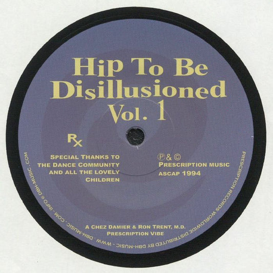 Portada delantera del vinilo Hip To Be Disillusioned Vol. 1 por Chez Damier y Ron Trent. Publicado bajo Prescription, formato 12 pulgadas. Incluye agradecimientos a la comunidad dance.