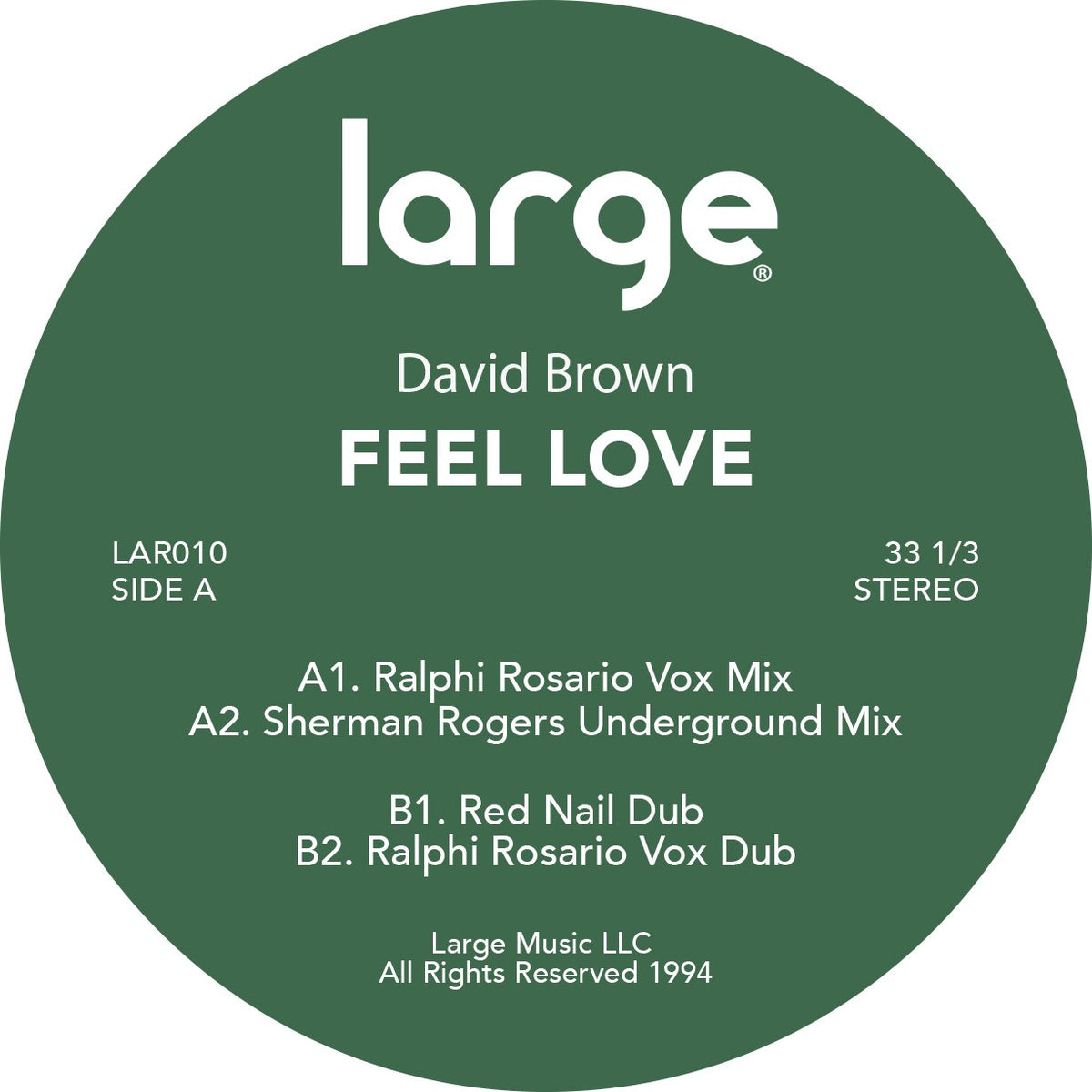 Etiqueta central del vinilo David Brown – Feel Love en formato 12" reedición del sello Large Records, mostrando el lado A con catálogo LAR010, las mezclas “Ralphi Rosario Vox Mix”, “Sherman Rogers Underground Mix”, “Red Nail Dub” y “Ralphi Rosario Vox Dub”, junto a los créditos y la velocidad 33 ⅓ RPM.