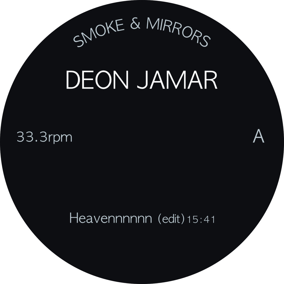 Etiqueta central del lado A del vinilo Deon Jamar – Heavennnnnn con el tema "Heavennnnnn (edit)" de 15:41 a 33.3rpm, editado por el sello Smoke & Mirrors.