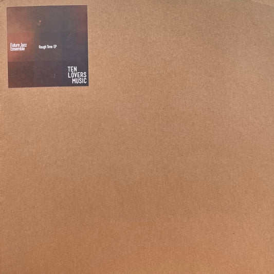 Portada del vinilo Future Jazz Ensemble – Rough Time EP de Ten Lovers Music, 12", EP, con diseño minimalista en cartón kraft y etiqueta cuadrada oscura con el logo del sello y los créditos del lanzamiento.