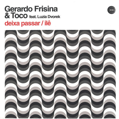 Portada delantera del vinilo 12" de Gerardo Frisina feat. Toco – Deixa Passar / Ilê, publicado por el sello Schema. Diseño visual en blanco y negro con patrón óptico.