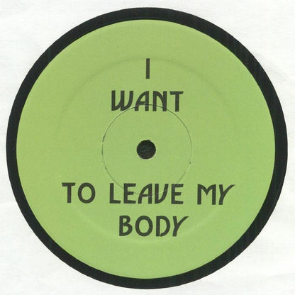 Etiqueta central lado A del vinilo Green Velvet – I Want To Leave My Body, edición White Label 12", Reimpresión, con fondo verde y el título “I Want To Leave My Body” en tipografía negra destacada.