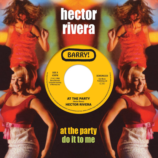 Etiqueta central del vinilo Hector Rivera – At The Party / Do It To Me (Demon Records, 7", 45 RPM, reedición) mostrando el lado A con diseño amarillo Barry!, créditos de Hector Rivera y detalles de publicación de 1966, rodeado de un colorido fondo retro con bailarinas.