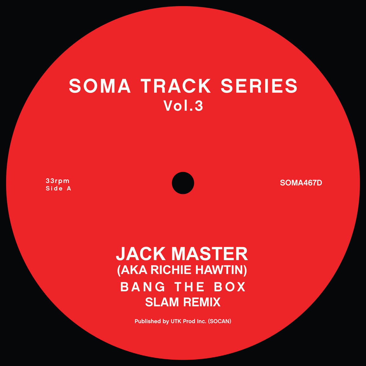 Etiqueta central roja del vinilo Jack Master / Slam – Soma Track Series Vol. 3 & 4, lado A con créditos de Jack Master aka Richie Hawtin – Bang The Box (Slam Remix), catálogo SOMA467D en Soma Quality Recordings, formato 12" reimpresión.