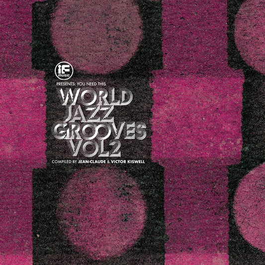 Portada del vinilo Jean-Claude & Victor Kiswell – If Music Presents: You Need This - World Jazz Grooves Vol 2, arte geométrico en rosa y negro con tipografía blanca destacada, 2 x LP compilación en gatefold por BBE.
