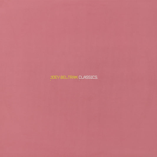 Portada del vinilo Joey Beltram – Classics con diseño minimalista en tono rosa y tipografía amarilla y blanca.