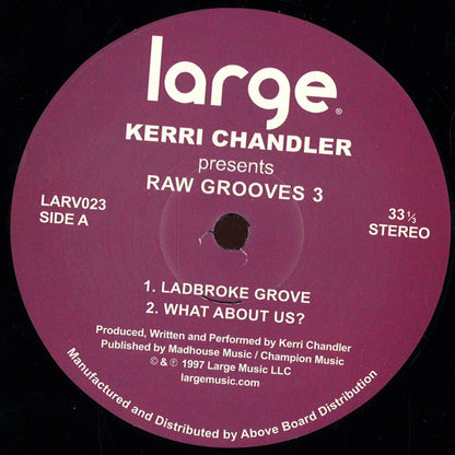 Portada delantera del vinilo Kerri Chandler – Raw Grooves 3 de Large Records, 12" reedición. Texto impreso: lado A con los temas “Ladbroke Grove” y “What About Us?”, incluye créditos de producción.