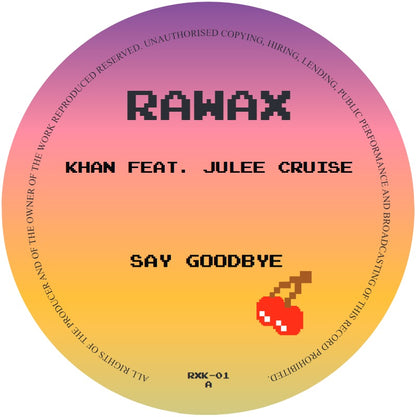 Lado A del vinilo 12" Khan Feat. Julee Cruise – Say Goodbye en Rawax, etiqueta degradada rosa-amarillo con logo RAWAX, catálogo RKX-01 y cerezas pixeladas.