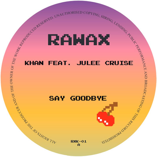 Lado A del vinilo 12" Khan Feat. Julee Cruise – Say Goodbye en Rawax, etiqueta degradada rosa-amarillo con logo RAWAX, catálogo RKX-01 y cerezas pixeladas.
