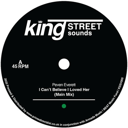 Etiqueta central del lado A del vinilo Peven Everett – I Can't Believe I Loved Her (Main Mix), 45 RPM, editado por King Street Sounds.