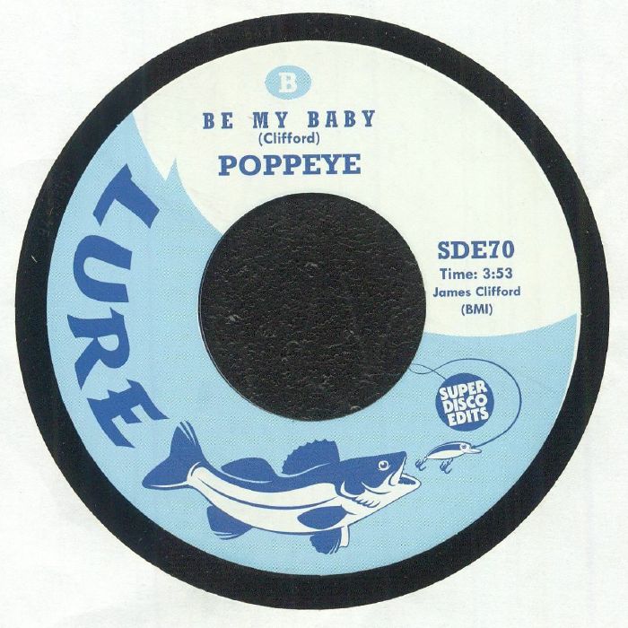 Contraportada del vinilo de Poppeye – Never Gonna Give You Up lanzado por Super Disco Edits, 7" edición limitada. Lado B con el tema “Be My Baby”, también escrito por James Clifford, duración 3:53.