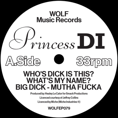 Etiqueta central del lado A del vinilo Princess Di – Who's Dick Is This? / What's My Name / Big Dick - Mutha Fucka (Wolf Music Recordings), con tres pistas, duración 33rpm, catálogo WOLFEP079 y créditos de producción visibles.