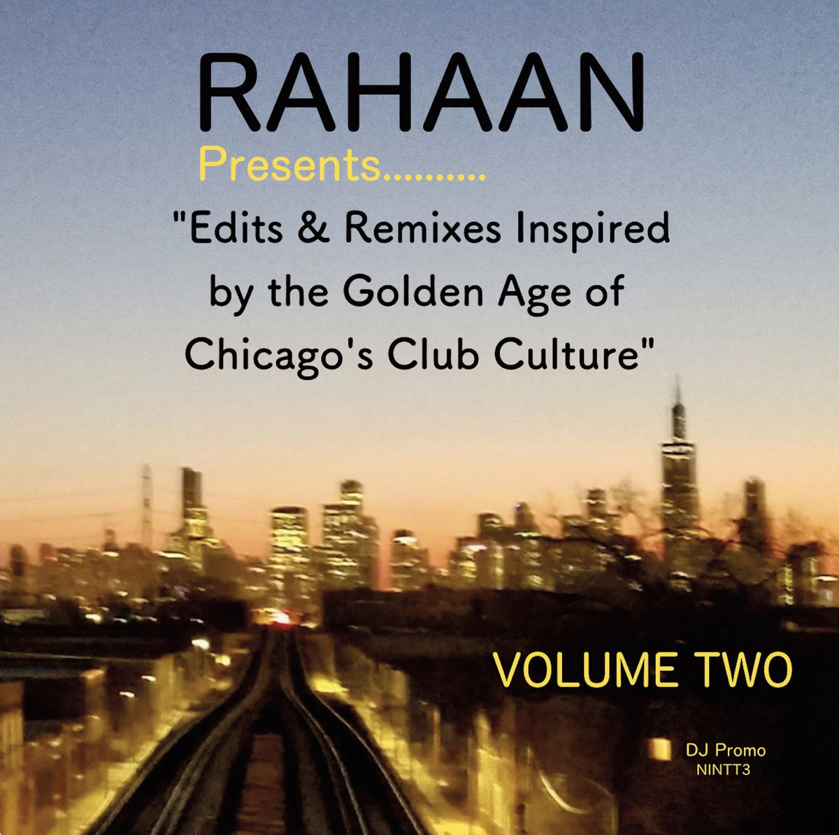 Primer plano del arte del vinilo Rahaan – Edits & Remixes Inspired By The Golden Age Of Chicago's Club Culture (Volume 2), con créditos completos en tipografía destacada sobre fondo urbano, edición promocional de Now Is Not The Time.