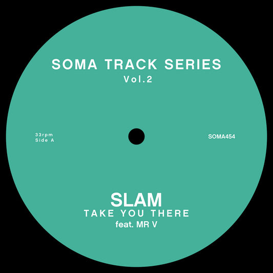 Etiqueta verde del vinilo Slam – Soma Track Series Vol. 1 & 2 en formato 12", reimpresión de Soma Quality Recordings, lado A con pista “Take You There” feat. MR V, catálogo SOMA454.