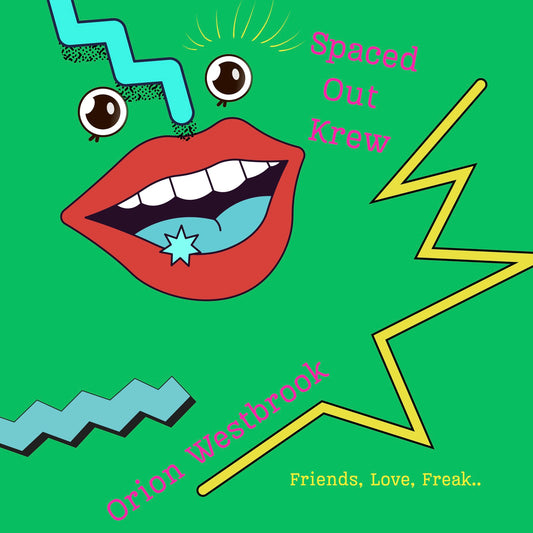 Portada del vinilo Spaced Out Krew & Orion Westbrook – Friends, Love, Freak con labios, ojos y rayos sobre verde.