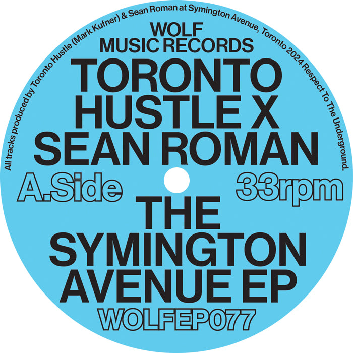 Etiqueta del lado A del vinilo con créditos a Toronto Hustle y Sean Roman. Texto impreso: "A.Side", "33rpm", "WOLF MUSIC RECORDS", "THE SYMINGTON AVENUE EP", "WOLFEP077".