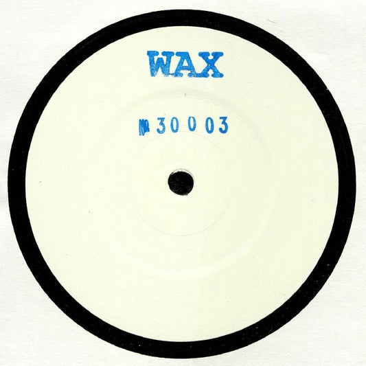 Lado A del vinilo Wax – No. 30003, white label 12", sello Wax y catálogo 30003 en azul sobre etiqueta blanca minimalista.