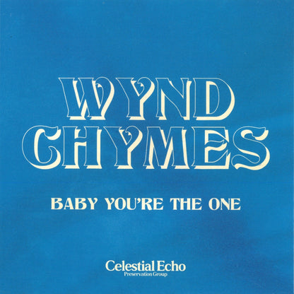 Portada delantera del vinilo Wynd Chymes – Baby You're The One lanzado por Celestial Echo. Texto impreso: "Wynd Chymes", "Baby You're The One", "Celestial Echo Preservation Group".